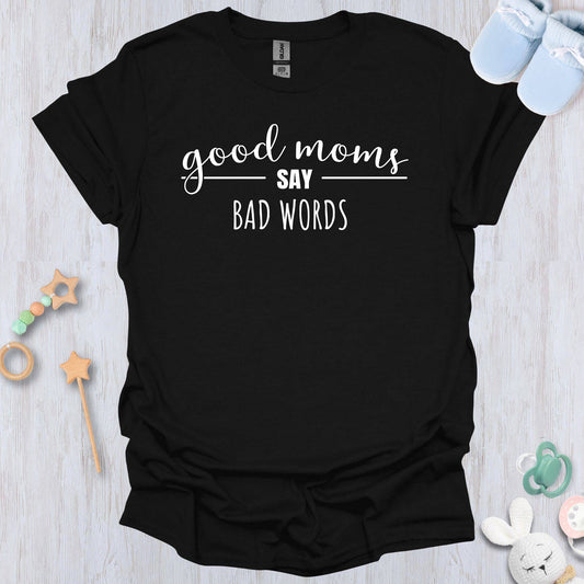 Good Mom, Bad Words T-Shirt