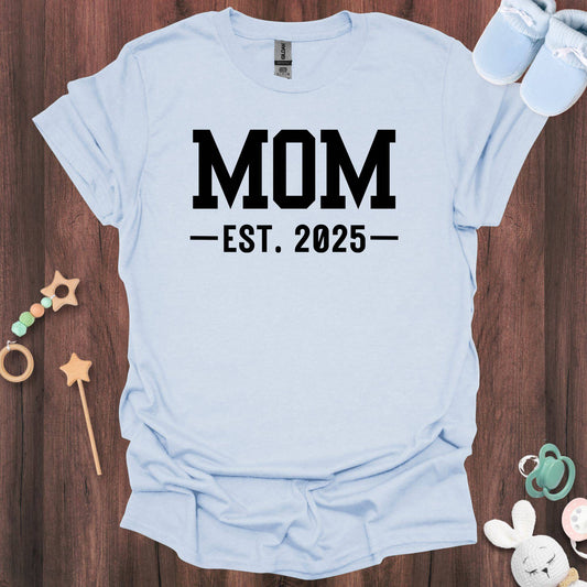 Mom Est. 2025 T-Shirt