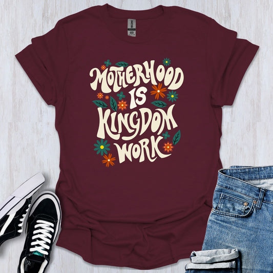 Motherhood is Kingdom Work T-Shirt